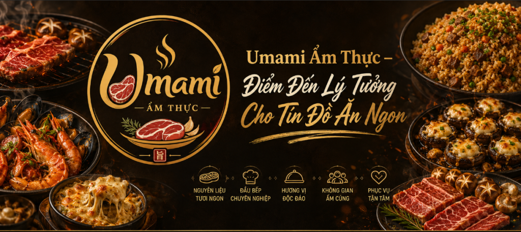 Umami Ẩm Thực – Điểm Đến Lý Tưởng Cho Tín Đồ Ăn Ngon screenshot 2026 06 10 212743